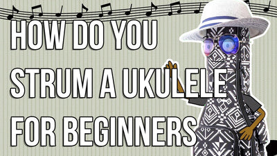 How do you strum a ukulele for beginners?