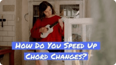 How Do You Speed Up Ukulele Chord Changes?