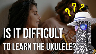 Is it Difficult to Learn the Ukulele? 4 Reasons Why it Isn't